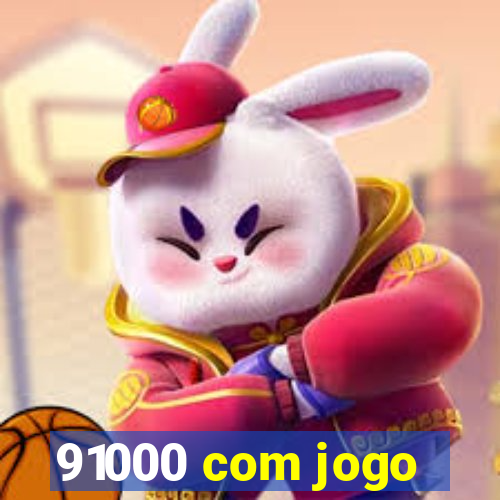 91000 com jogo